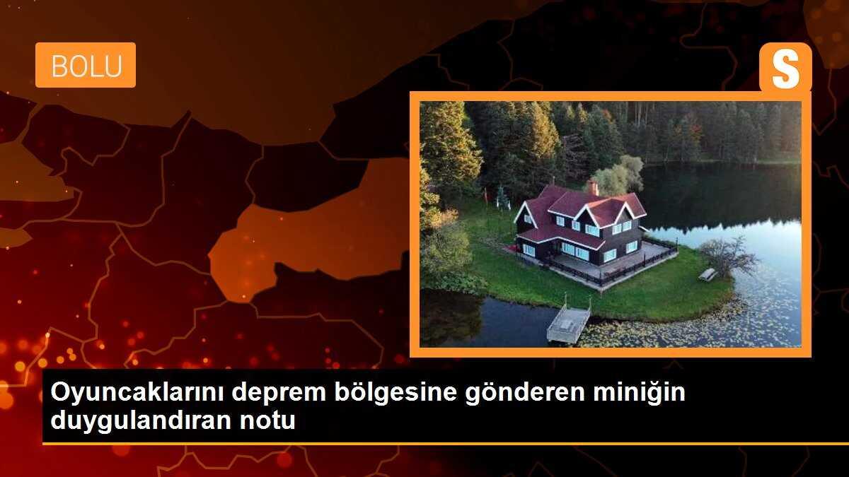 Oyuncaklarını deprem bölgesine gönderen miniğin duygulandıran notu