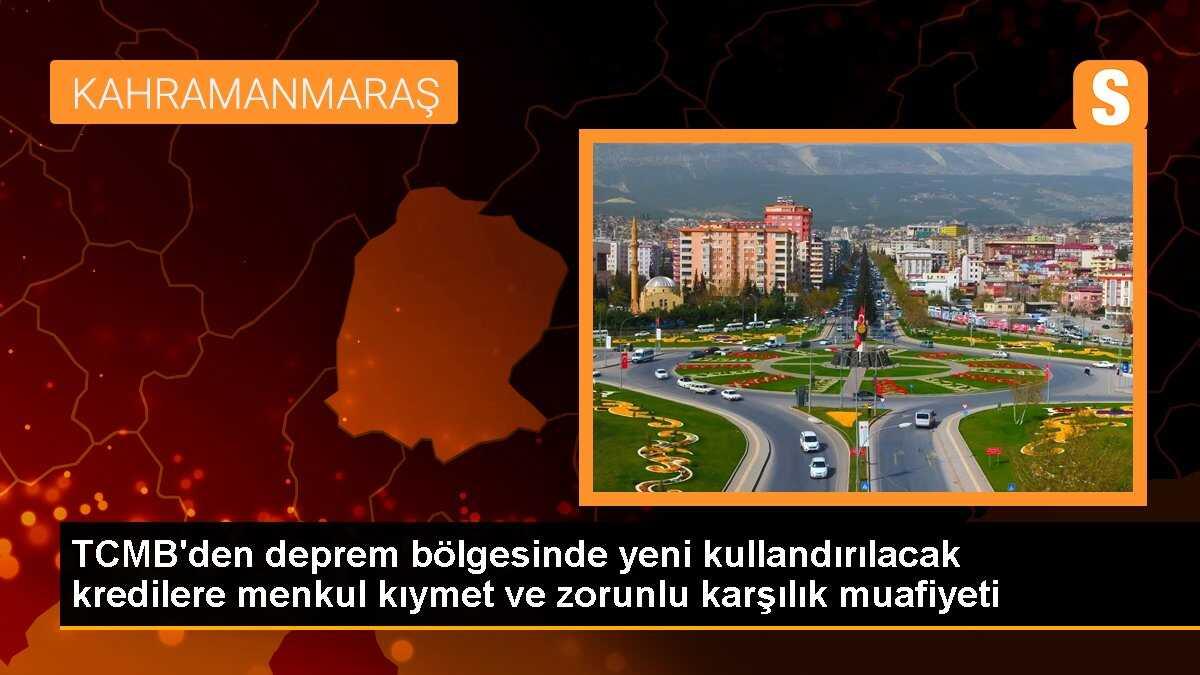 TCMB\'den deprem bölgesinde yeni kullandırılacak kredilere menkul kıymet ve zorunlu karşılık muafiyeti