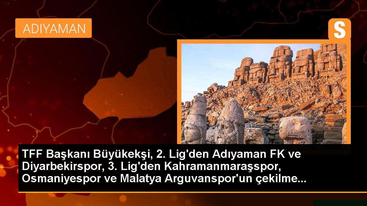 Adıyaman FK, Diyarbekirspor, Kahramanmaraşspor, Malatya Arguvanspor ve Osmaniyespor\'un ligden çekilme talepleri onaylandı