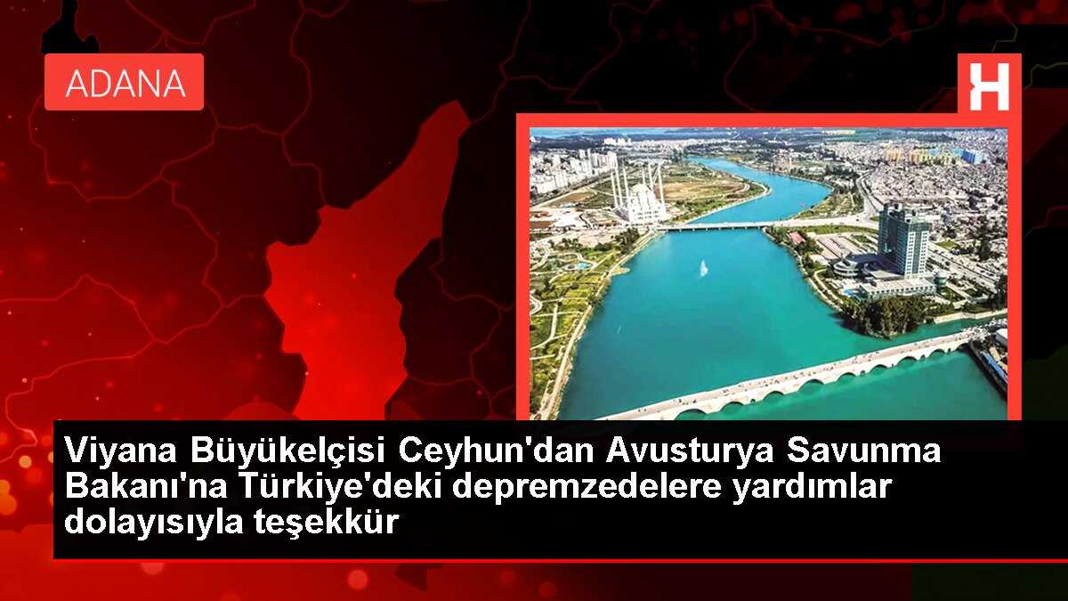 Viyana Büyükelçisi Ceyhun'dan Avusturya Savunma Bakanı'na Türkiye'deki depremzedelere yardımlar dolayısıyla teşekkür