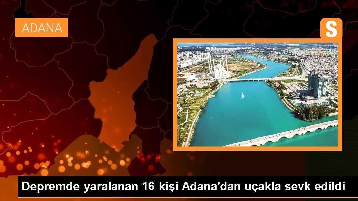 Depremde yaralanan 16 kişi Adana\'dan uçakla sevk edildi