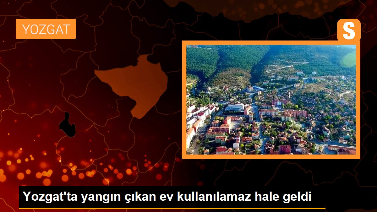 Yozgat\'ta yangın çıkan ev kullanılamaz hale geldi