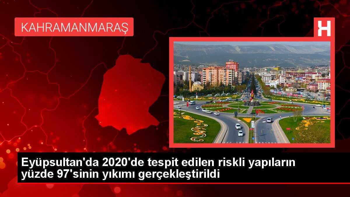 Eyüpsultan'da 2020'de tespit edilen riskli yapıların yüzde 97'sinin yıkımı gerçekleştirildi