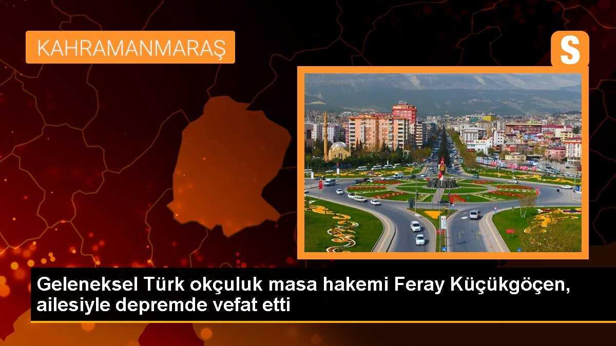 Geleneksel Türk okçuluk masa hakemi Feray Küçükgöçen, ailesiyle depremde vefat etti