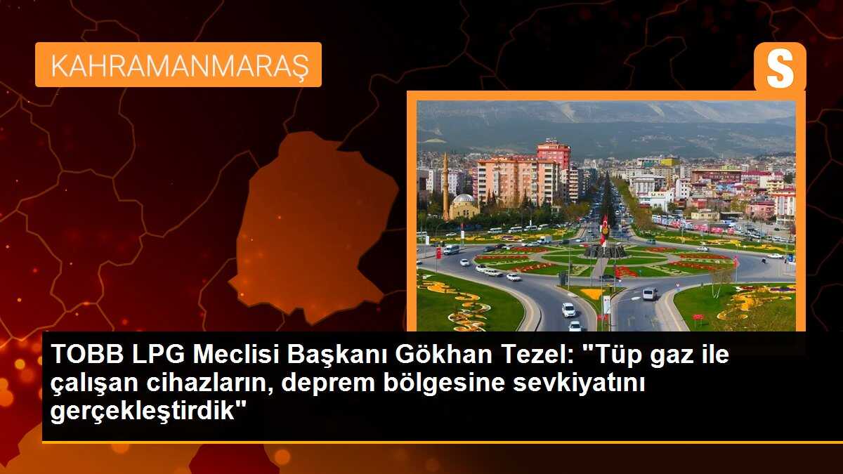 TOBB LPG Meclisinden deprem bölgesindeki acil enerji ihtiyacı için destek