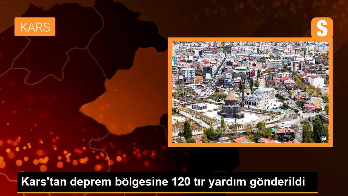 Kars\'tan deprem bölgesine 120 tır yardım gönderildi
