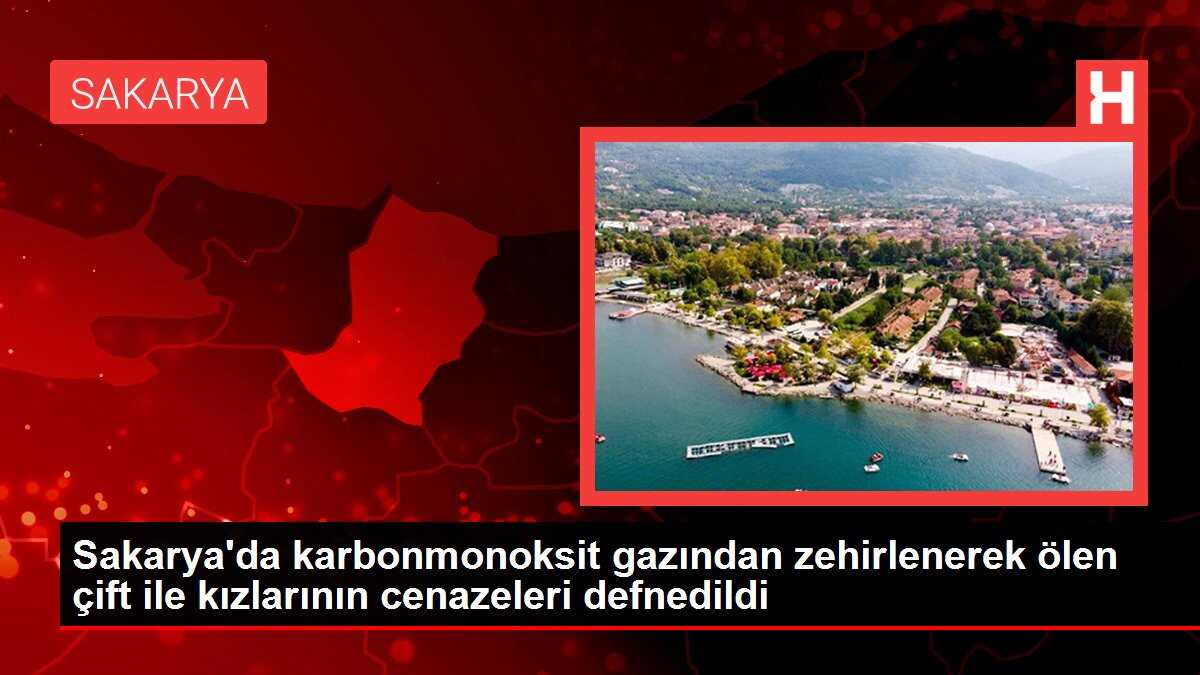 Sakarya'da karbonmonoksit gazından zehirlenerek ölen çift ile kızlarının cenazeleri defnedildi