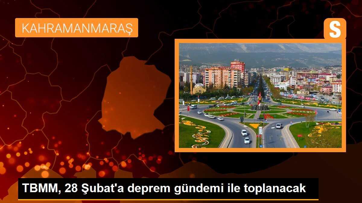 TBMM, 28 Şubat\'a deprem gündemi ile toplanacak
