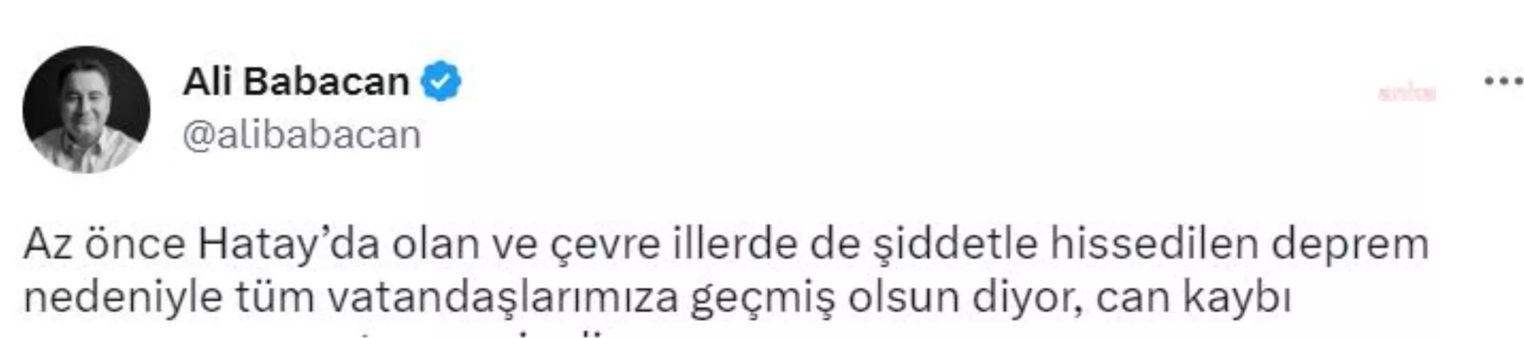 Babacan: Az Önce Hatay\'da Olan ve Çevre İllerde de Şiddetle Hissedilen Deprem Nedeniyle Tüm Vatandaşlarımıza Geçmiş Olsun Diyor, Can Kaybı...