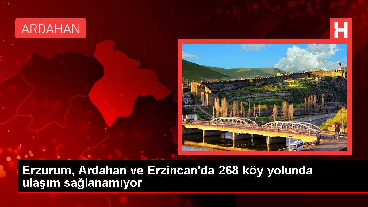 Erzurum, Ardahan ve Erzincan'da 268 köy yolunda ulaşım sağlanamıyor