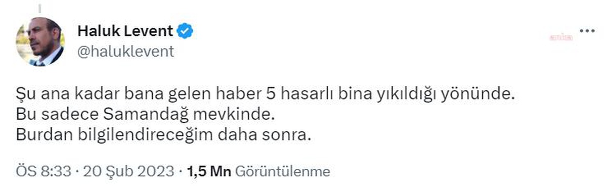 Haluk Levent: Şu Ana Kadar Bana Gelen Haber 5 Hasarlı Bina Yıkıldığı Yönünde. Bu Sadece Samandağ Mevkinde