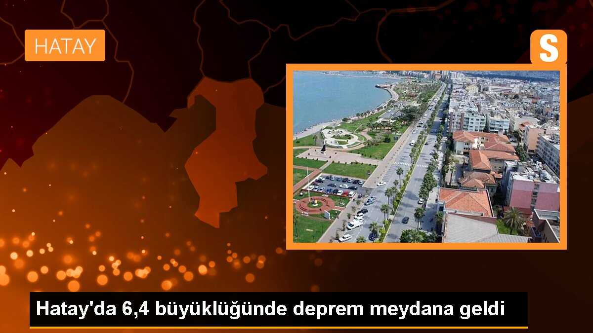 Hatay\'da 6,4 ve 5,8 büyüklüğünde depremler meydana geldi