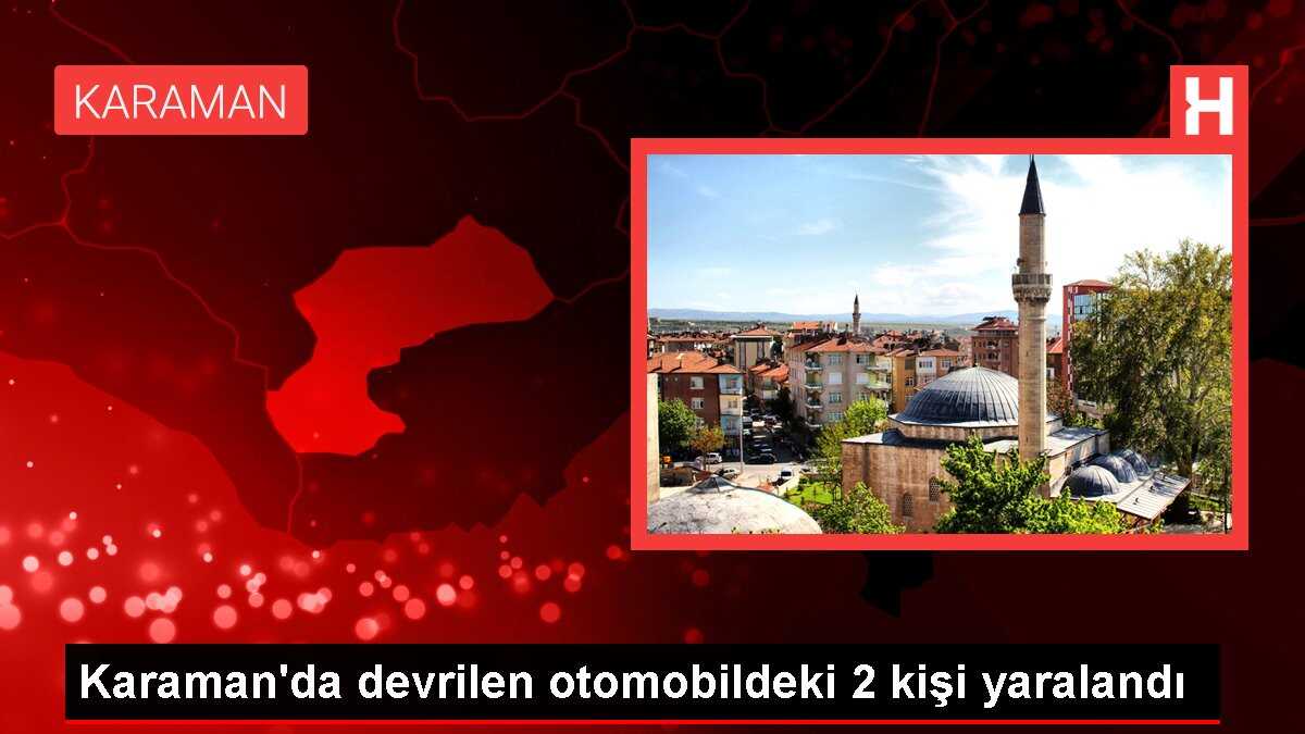 Karaman'da devrilen otomobildeki 2 kişi yaralandı