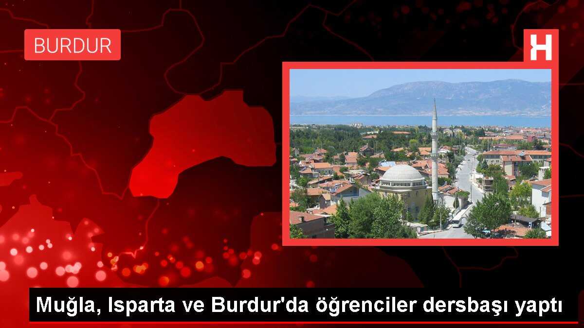Muğla, Isparta ve Burdur'da öğrenciler dersbaşı yaptı