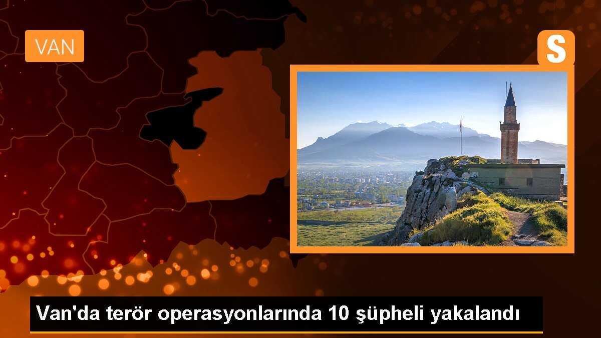 Van\'da terör operasyonlarında 10 şüpheli yakalandı