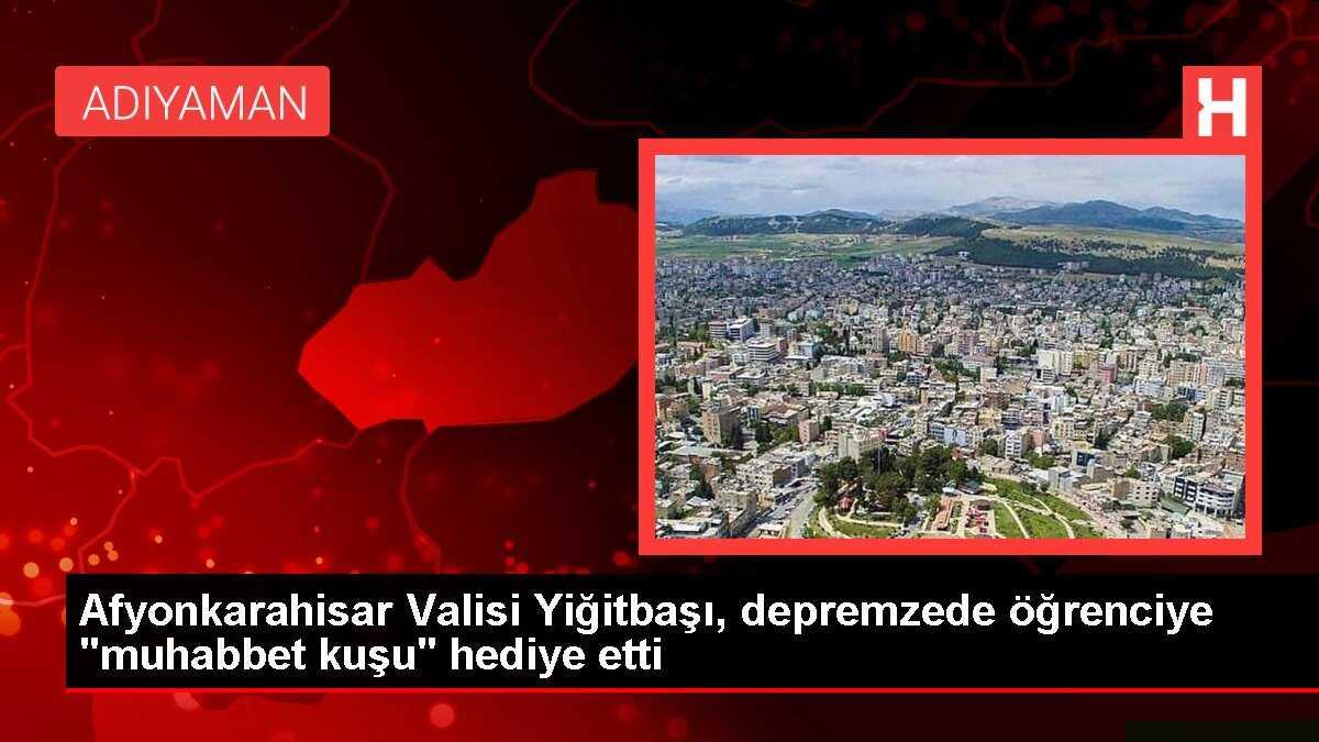 Afyonkarahisar Valisi Yiğitbaşı, depremzede öğrenciye 'muhabbet kuşu' hediye etti