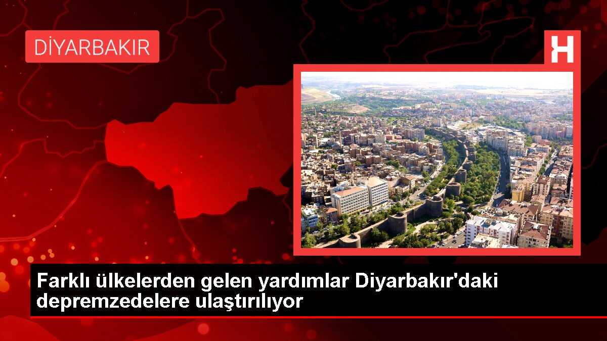 Farklı ülkelerden gelen yardımlar Diyarbakır'daki depremzedelere ulaştırılıyor