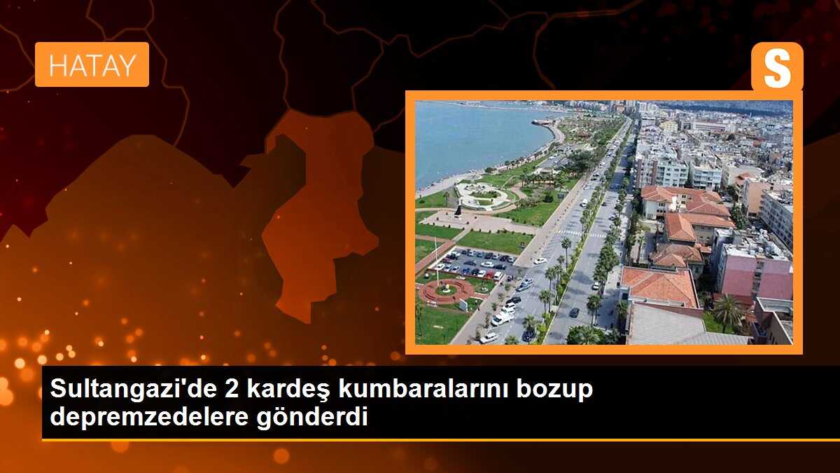 Sultangazi\'de 2 kardeş kumbaralarını bozup depremzedelere gönderdi