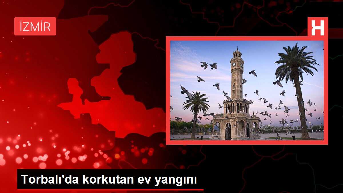 Torbalı'da korkutan ev yangını