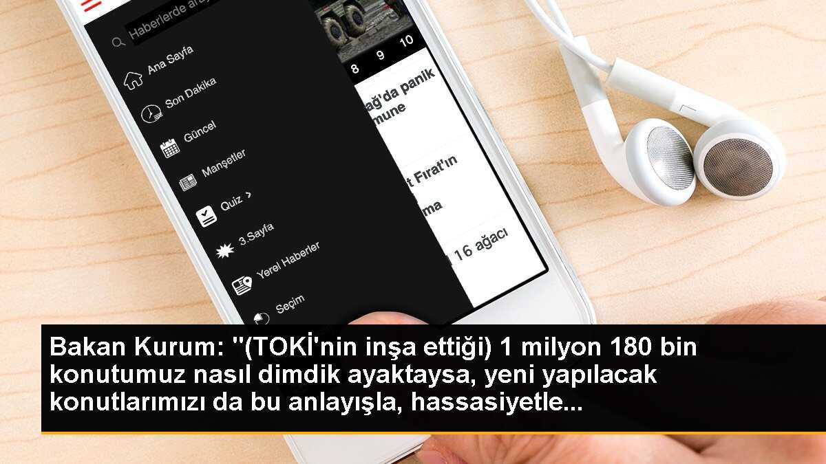 Bakan Kurum: "(TOKİ\'nin inşa ettiği) 1 milyon 180 bin konutumuz nasıl dimdik ayaktaysa, yeni yapılacak konutlarımızı da bu anlayışla, hassasiyetle...