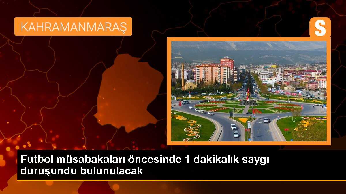 Futbol müsabakaları öncesinde 1 dakikalık saygı duruşundu bulunulacak