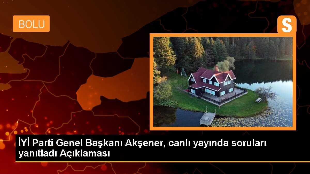 İYİ Parti Genel Başkanı Akşener, canlı yayında soruları yanıtladı Açıklaması