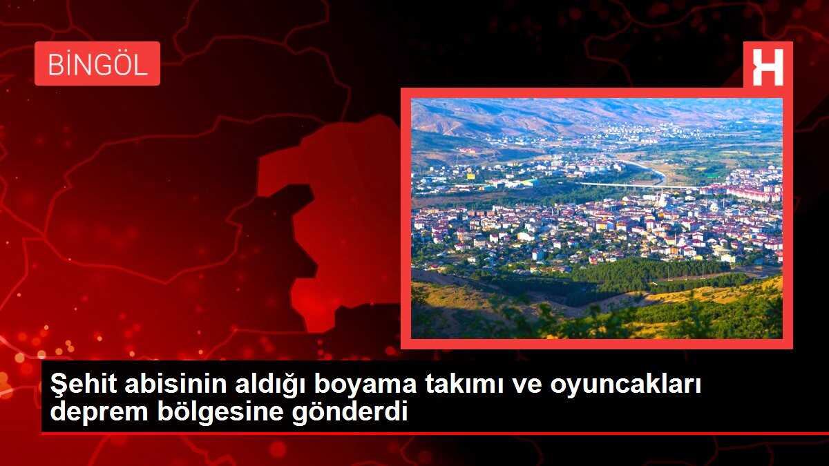 Şehit abisinin aldığı boyama takımı ve oyuncakları deprem bölgesine gönderdi