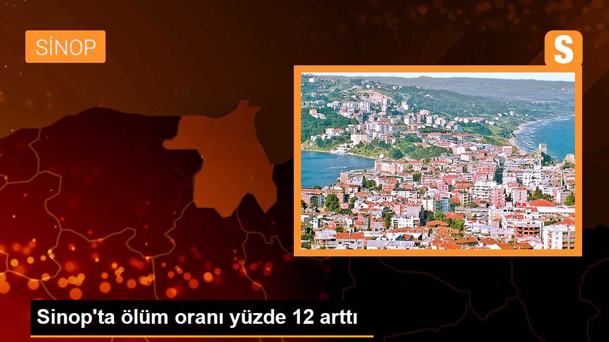Sinop\'ta ölüm oranı yüzde 12 arttı