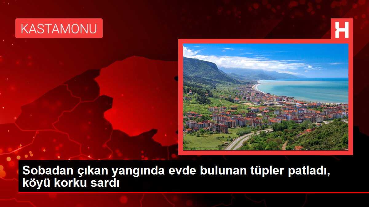 Sobadan çıkan yangında evde bulunan tüpler patladı, köyü korku sardı