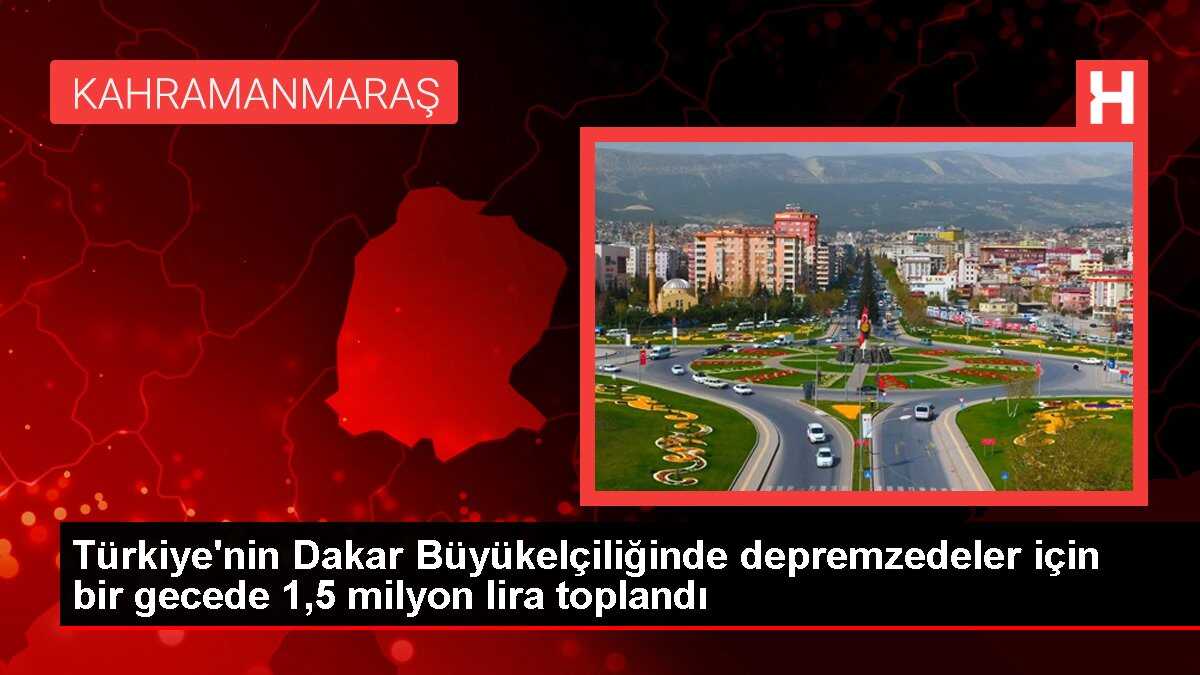 Türkiye'nin Dakar Büyükelçiliğinde depremzedeler için bir gecede 1,5 milyon lira toplandı