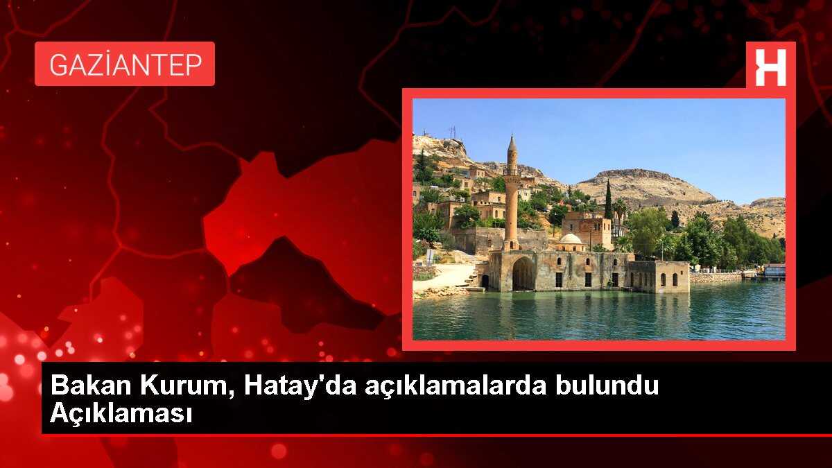 Bakan Kurum, Hatay'da açıklamalarda bulundu Açıklaması