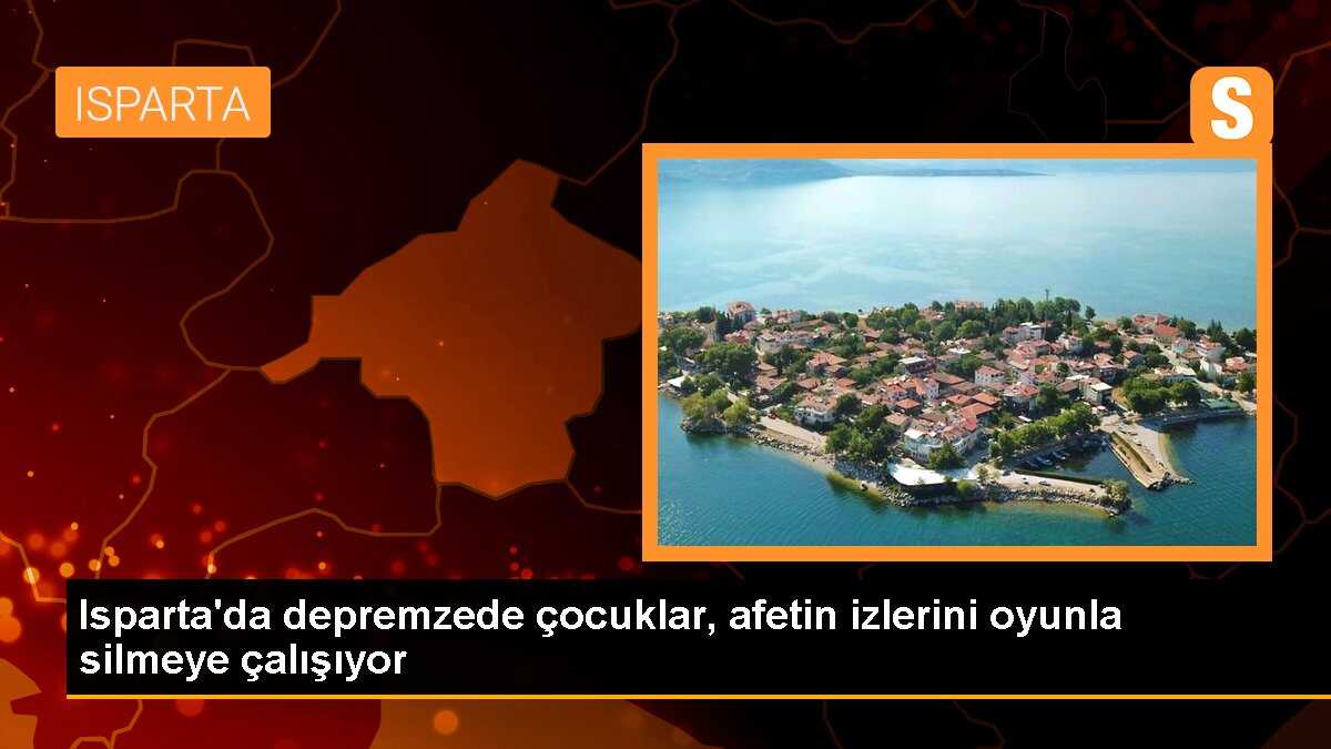 Isparta\'da depremzede çocuklar, afetin izlerini oyunla silmeye çalışıyor
