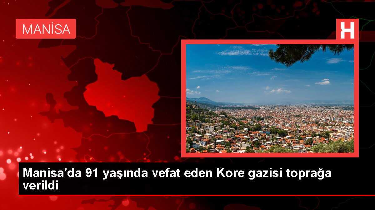 Manisa'da 91 yaşında vefat eden Kore gazisi toprağa verildi