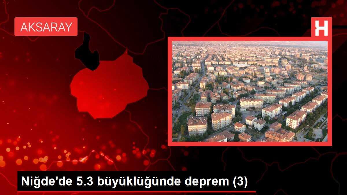 Niğde'de 5.3 büyüklüğünde deprem (3)