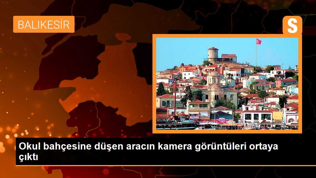 Okul bahçesine düşen aracın kamera görüntüleri ortaya çıktı