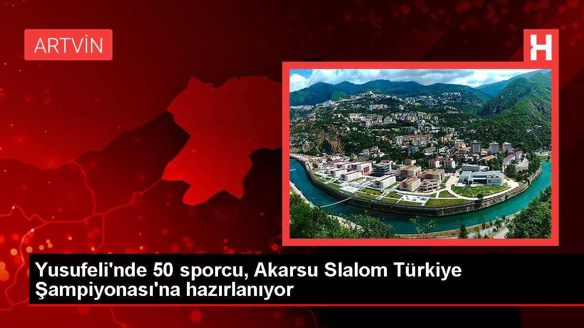 Yusufeli'nde 50 sporcu, Akarsu Slalom Türkiye Şampiyonası'na hazırlanıyor