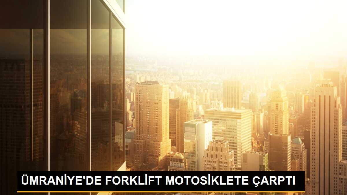 ÜMRANİYE\'DE FORKLİFT MOTOSİKLETE ÇARPTI
