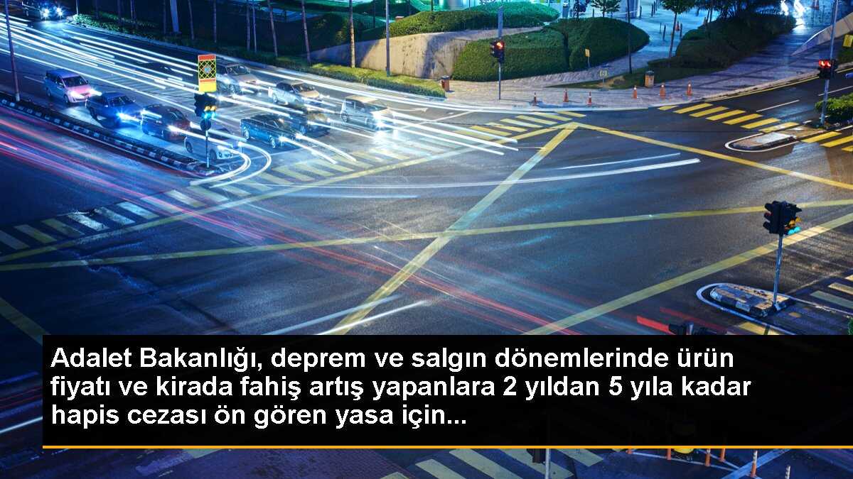 Deprem ve salgın dönemlerindeki fahiş fiyat artışlarına hapis cezası geliyor