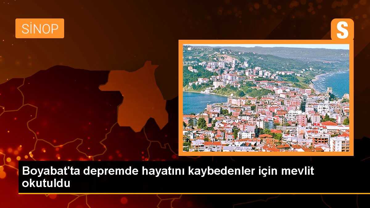 Boyabat\'ta depremde hayatını kaybedenler için mevlit okutuldu