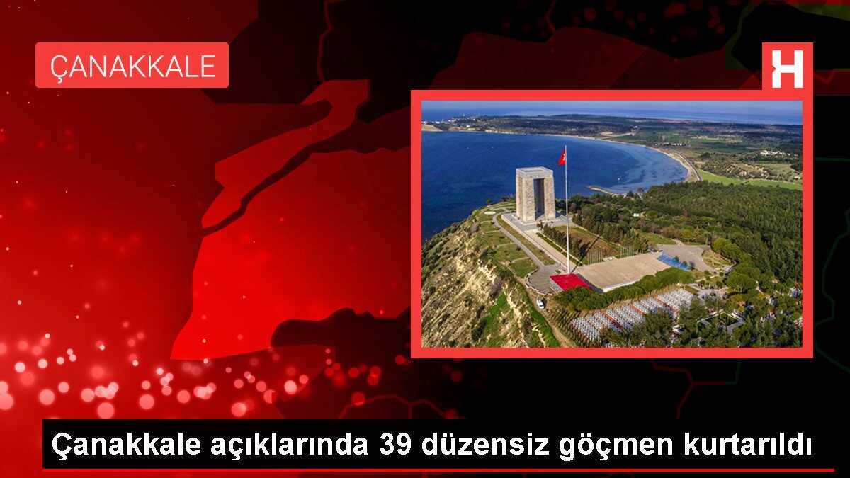 Çanakkale açıklarında 39 düzensiz göçmen kurtarıldı