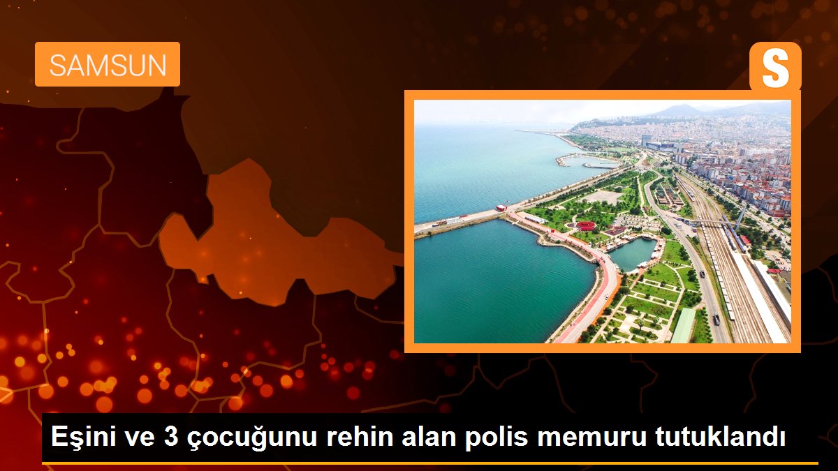 Eşini ve 3 çocuğunu rehin alan polis memuru tutuklandı