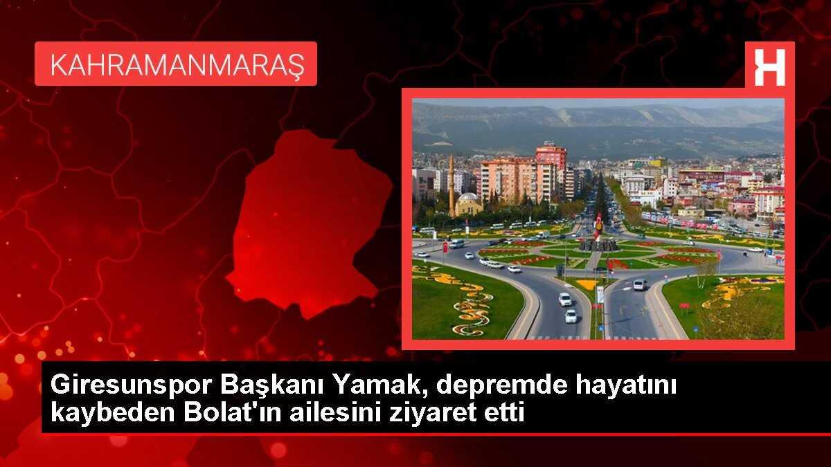 Giresunspor Başkanı Yamak, depremde hayatını kaybeden Bolat'ın ailesini ziyaret etti