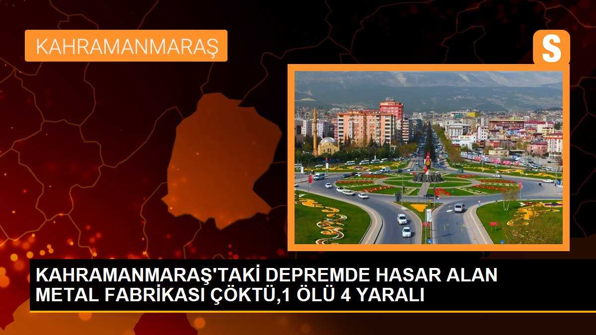 KAHRAMANMARAŞ\'TAKİ DEPREMDE HASAR ALAN METAL FABRİKASI ÇÖKTÜ,1 ÖLÜ 4 YARALI