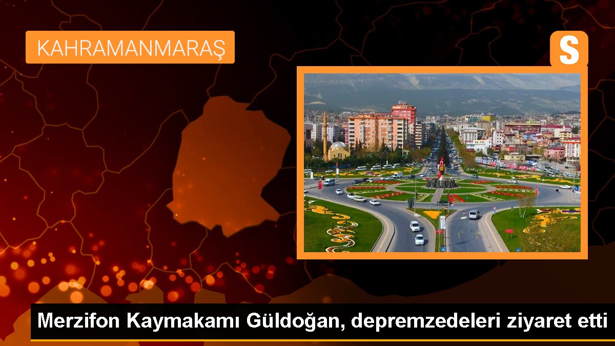 Merzifon Kaymakamı Güldoğan, depremzedeleri ziyaret etti