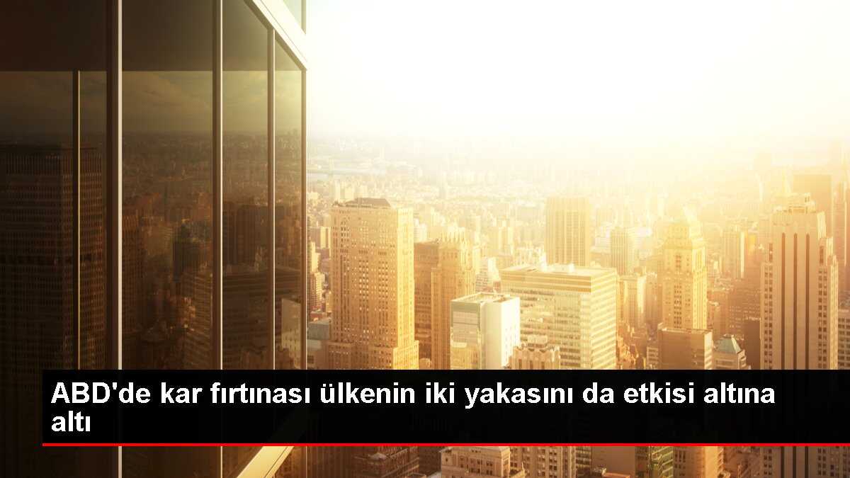 ABD'de kar fırtınası ülkenin iki yakasını da etkisi altına altı