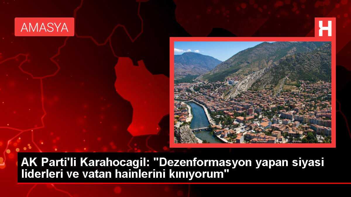 AK Parti'li Karahocagil: 'Dezenformasyon yapan siyasi liderleri ve vatan hainlerini kınıyorum'