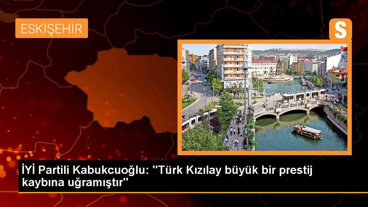 İYİ Partili Kabukcuoğlu: "Türk Kızılay büyük bir prestij kaybına uğramıştır"