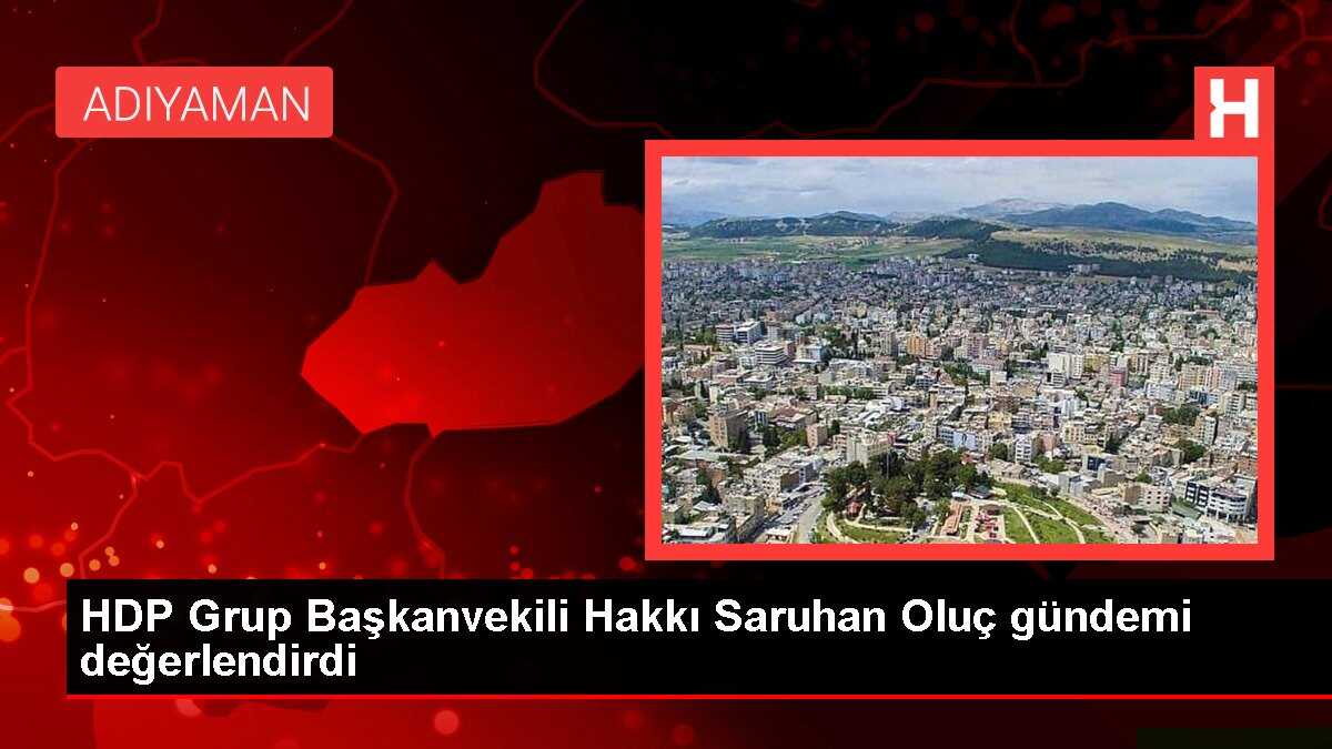 HDP Grup Başkanvekili Hakkı Saruhan Oluç gündemi değerlendirdi
