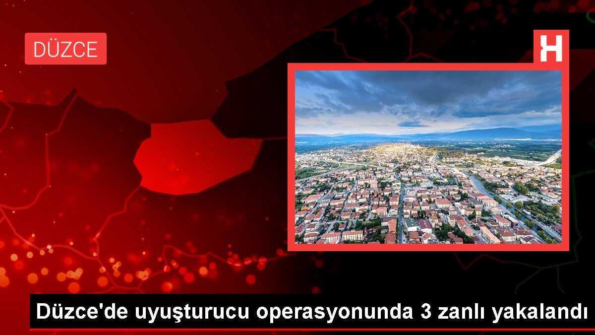 Düzce'de uyuşturucu operasyonunda 3 zanlı yakalandı