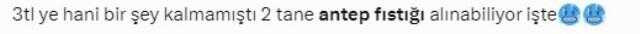 İki adet Antep fıstığı satın aldı, tartıdaki fiyatı görünce gözlerine inanamadı
